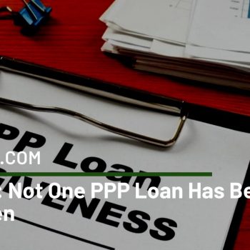 Report: Not One PPP Loan Has Been Forgiven